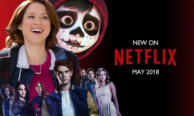 NEW TO NETFLIX: MAY 2018