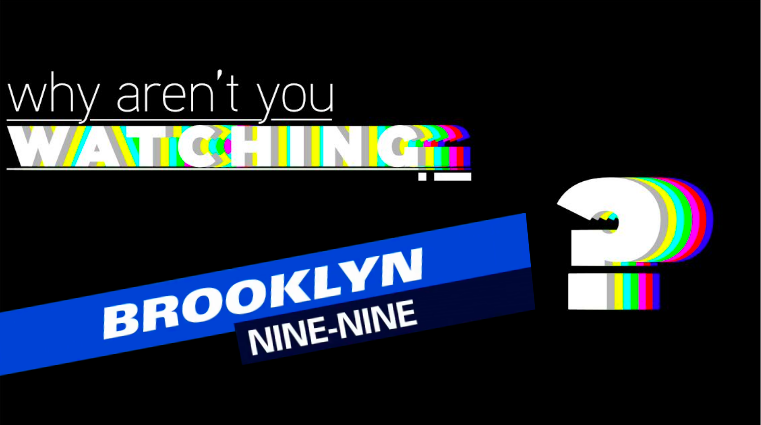 Why Aren’t You Watching: “Brooklyn 99”