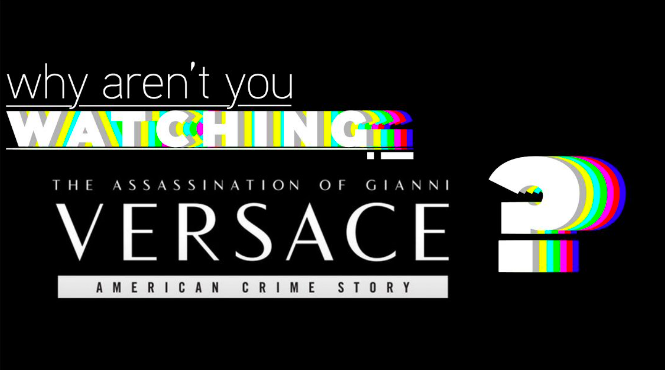 Why Aren’t You Watching: “American Crime Story: The Assassination of Gianni Versace”