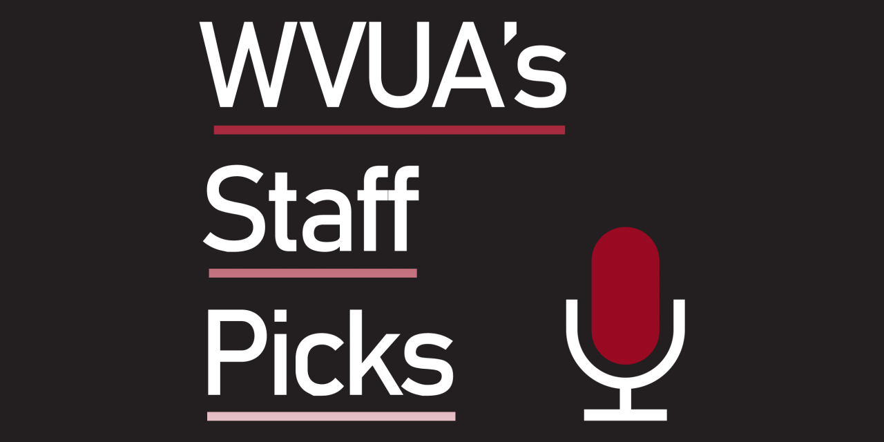 WVUA’s Staff Picks (Feb. 9)
