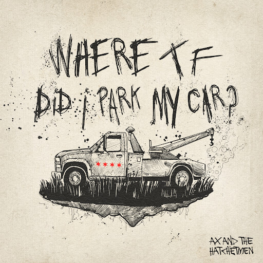 Fast-Paced Music About Cars – A Review of Ax and the Hatchetmen’s “Where tf Did I Park My Car”