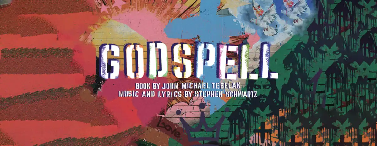 Godspell Book by John Michael Tebelak, Music and Lyrics by Stephen Schwartz