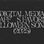 Digital Media Staff’s Favorite Halloween Songs (2025)