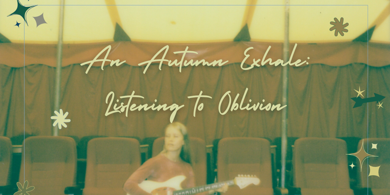 An Autumn Exhale: Listening to Oblivion