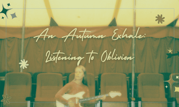 An Autumn Exhale: Listening to Oblivion
