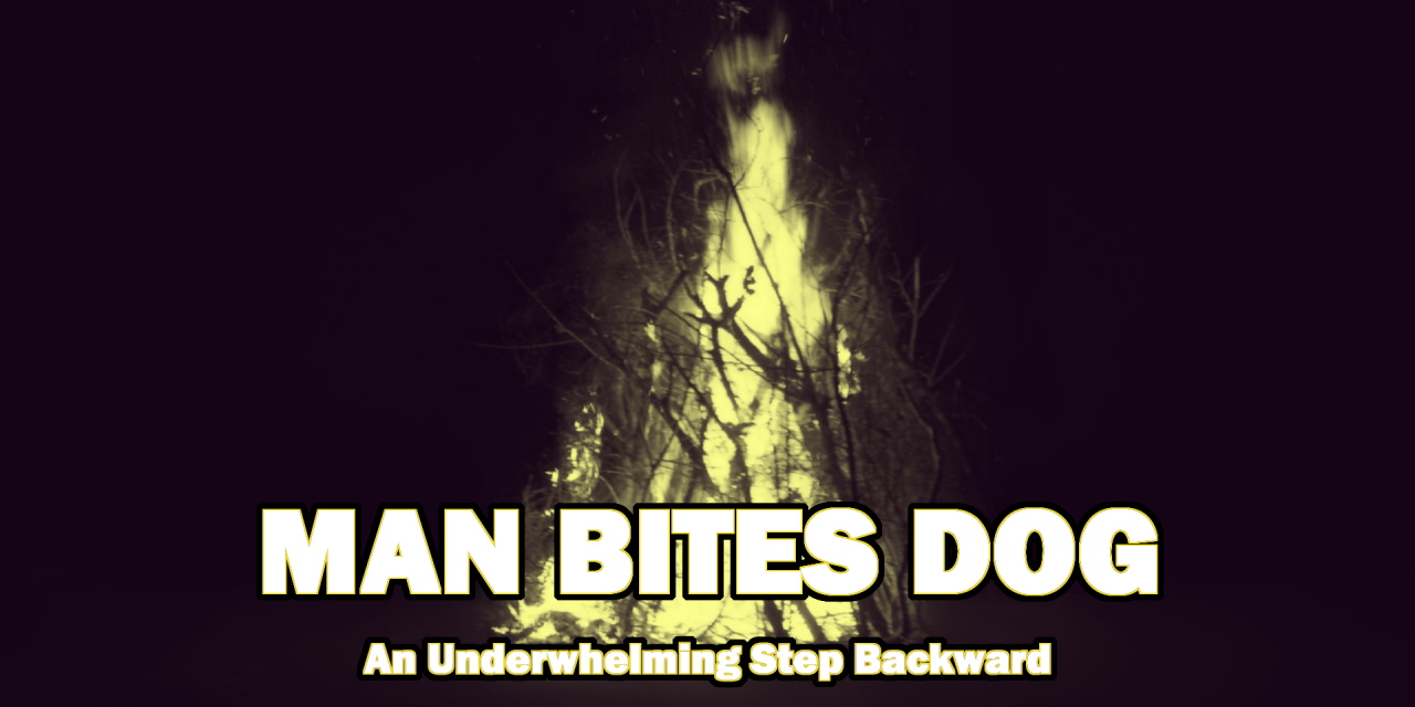MAN BITES DOG Review: An Underwhelming Step Backward
